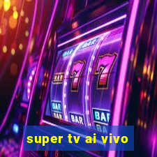 super tv ai vivo